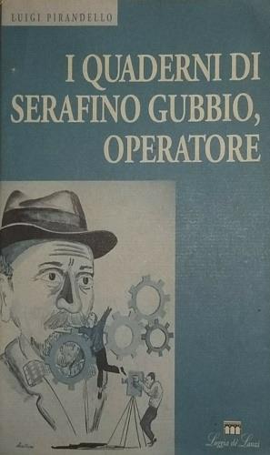 I quaderni di Serafino Gubbio, operatore - Luigi Pirandello - copertina