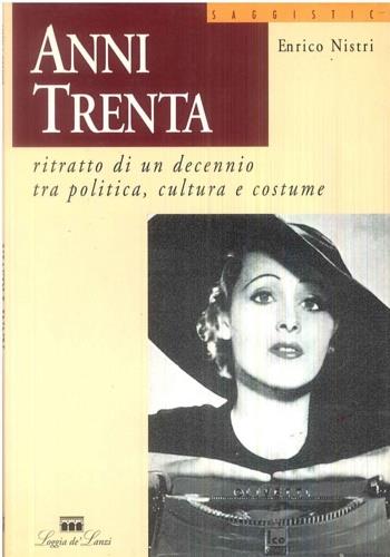 Anni Trenta. Ritratto di un decennio fra politica, cultura e costume - Enrico Nistri - copertina