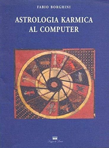 Astrologia karmica al computer. Con floppy disk - Fabio Borghini - copertina