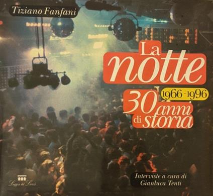 La Notte (1966-1996). Trent'anni di storia - Tiziano Fanfani - copertina