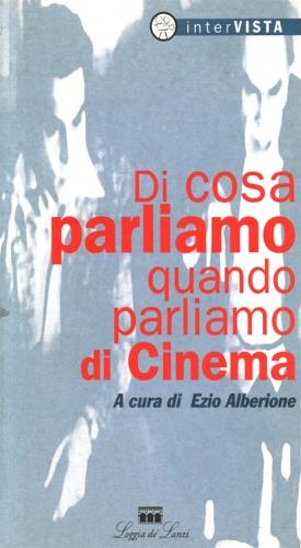 Di cosa parliamo quando parliamo di cinema - Ezio Alberione - copertina