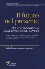 Il futuro nel presente. Per una sociologia delle bambine e dei bambini