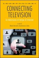 Connecting television. La televisione al tempo di internet. Ediz. ridotta