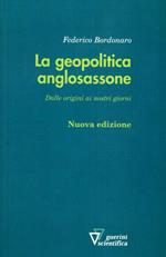 La geopolitica anglosassone. Dalle origini ai nostri giorni