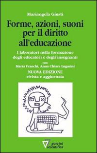Forme, azioni e suoni per il diritto all'educazione - Mariangela Giusti,Chiara Lugarini - copertina