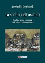 La scuola dell'ascolto. Oralità, suono e musica nell'opera di Elias Canetti