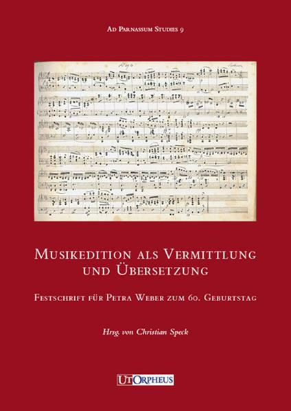 Musikedition als Vermittlung und Übersetzung. Festschrift für Petra Weber zum 60. Geburtsag - copertina