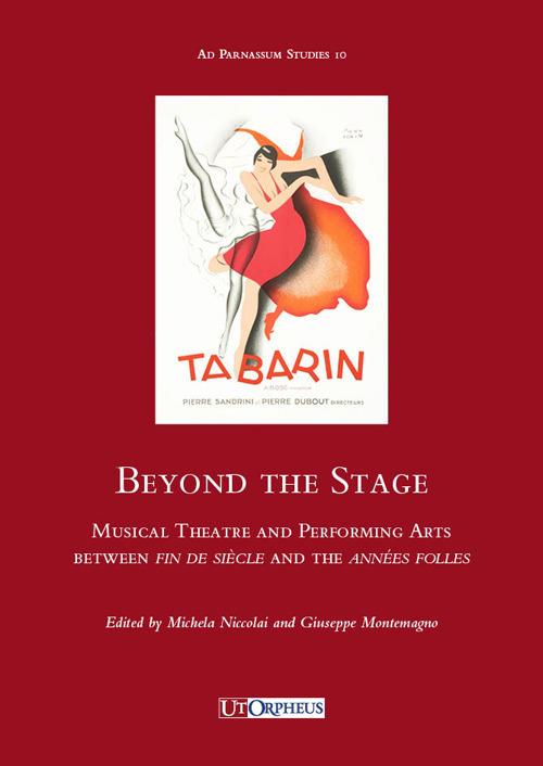 Beyond the stage. Musical theatre and performing arts between fin de siècle and the années folles - copertina