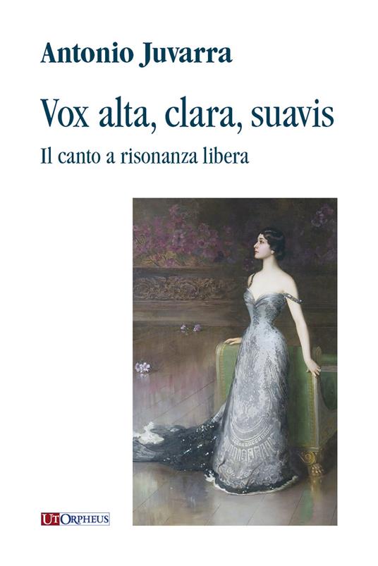 Vox alta, clara, suavis. Il canto a risonanza libera - Antonio Juvarra - copertina