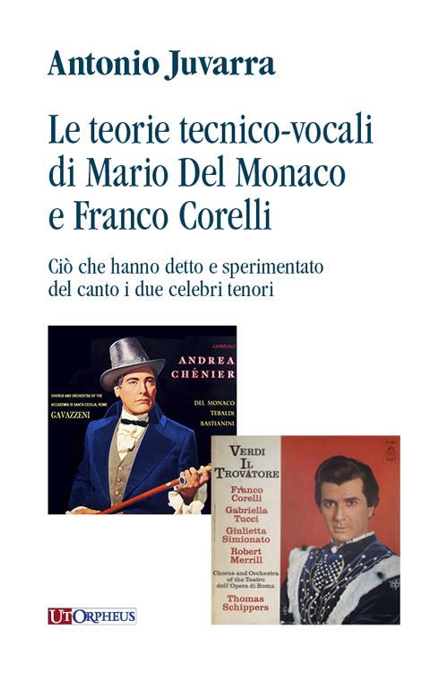 Le teorie tecnico-vocali di Mario Del Monaco e Franco Corelli. Ciò che hanno detto e sperimentato del canto i due celebri tenori - Antonio Juvarra - copertina