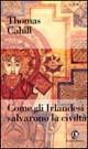 Come gli irlandesi salvarono la civiltà - Thomas Cahill - copertina