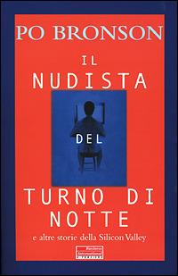 Il nudista del turno di notte e altre storie della Silicon Valley - Po Bronson - copertina