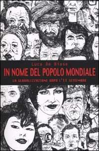 In nome del popolo mondiale. La globalizzazione dopo l'11 settembre - Luca De Biase - copertina