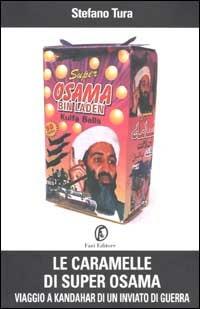 Le caramelle di Super Osama. Viaggio a Kandahar di un inviato di guerra - Stefano Tura - copertina