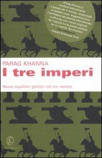 I tre imperi. Nuovi equilibri globali nel XXI secolo - Parag Khanna - copertina