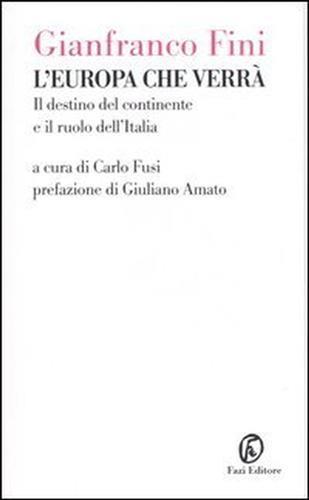 L' Europa che verrà. Il destino del continente e il ruolo dell'Italia - Gianfranco Fini - 2