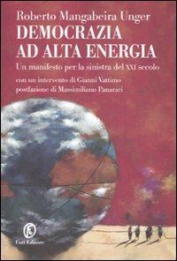 Democrazia ad alta energia. Manifesto per la sinistra del XXI secolo - Roberto Mangabeira Unger - copertina