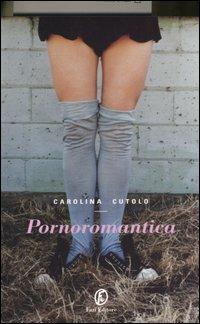 Pornoromantica - Carolina Cutolo - copertina