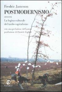 Postmodernismo. Ovvero la logica culturale del tardo capitalismo - Fredric Jameson - copertina