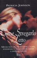 Come stregarlo a letto - Patricia Johnson - copertina