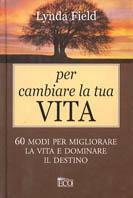 Per cambiare la tua vita - Lynda Field - copertina