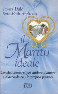 Il marito ideale - James Dale,Sarah B. Andrews - copertina