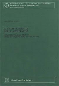 Il trasferimento delle aspettative. Contributo allo studio delle situazioni soggettive attive - Ubaldo La Porta - copertina