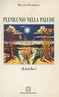 Plenilunio nella palude. Liriche - Renato Filippelli - copertina