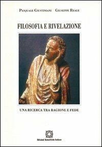 Filosofia e rivelazione. Una ricerca tra ragione e fede - Pasquale Giustiniani,Giuseppe Reale - copertina