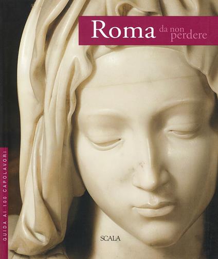 Roma da non perdere. Guida ai 100 capolavori - Giovanna Uzzani - copertina
