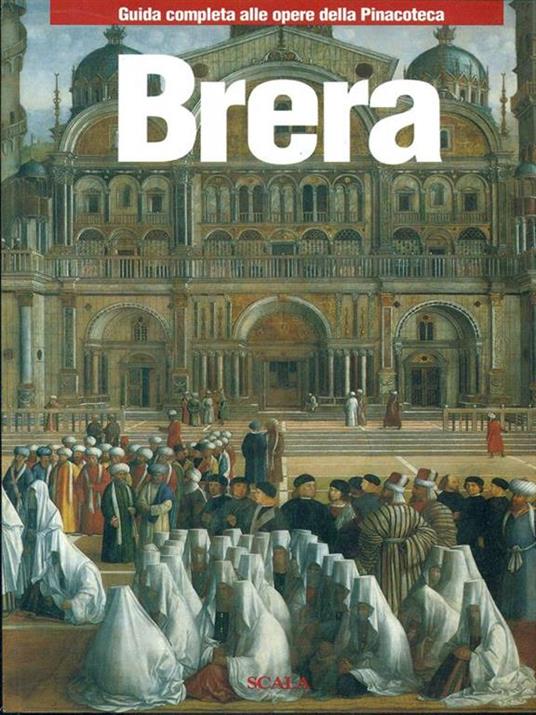 Brera. Guida completa alle opere della Pinacoteca - Luisa Arrigoni - 4