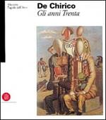 De Chirico. Gli anni Trenta