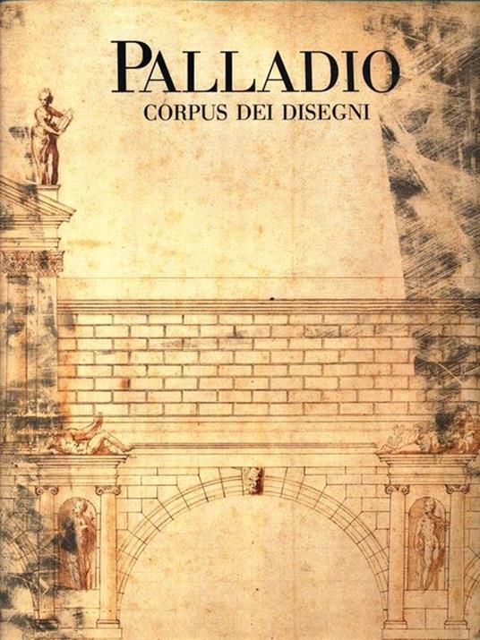 Palladio. Corpus dei disegni di Vicenza - Lionello Puppi - copertina