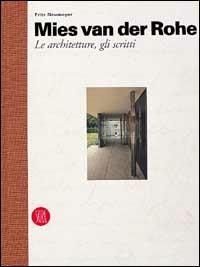 Mies van der Rohe. Le architetture e gli scritti - Fritz Neumeyer - copertina