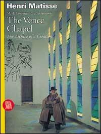 Henri Matisse. The Vence Chapel. The Archive of a Creation - copertina