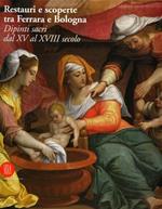 Restauri e scoperte tra Ferrara e Bologna. Dipinti sacri dal XV al XVIII secolo