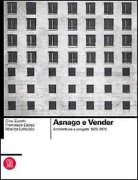 Asnago e Vender. Architetture e progetti 1925-1970 - Cino Zucchi,Francesca Cadeo,MOnica Lattuada - copertina