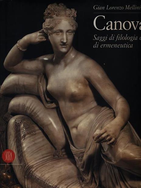Canova. Saggi di filologia e di ermeneutica - G. Lorenzo Mellini - 3
