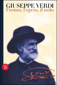 Giuseppe Verdi. L'uomo, l'opera, il mito - 2