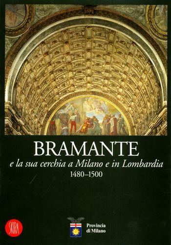 Bramante e la sua cerchia a Milano e in Lombardia 1480-1500 - 3