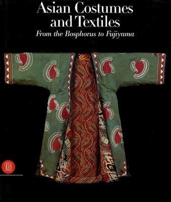 Costumi e tessuti dell'Asia. Dal Bosforo al Fujiyama. Ediz. inglese - copertina