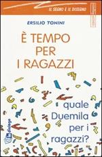 È tempo per i ragazzi. Quale Duemila per i ragazzi?