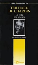 Teilhard de Chardin. La fede e la scienza