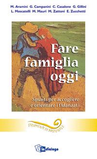 Fare famiglia oggi. Spunti per accogliere e orientare i fidanzati - copertina