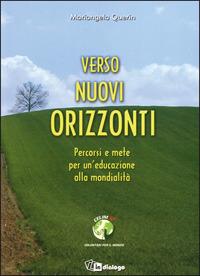 Verso nuovi orizzonti. Percorsi e mete per l'educazione alla mondialità - Mariangela Querin - copertina