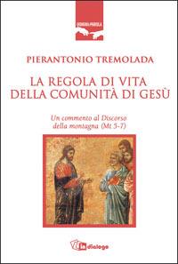 La regola di vita della comunità di Gesù - Pierantonio Tremolada - copertina