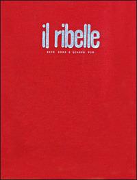 Il Ribelle. Esce come e quando può - copertina