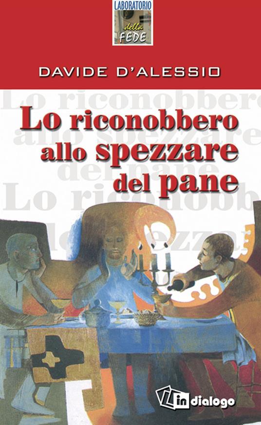 Lo riconobbero allo spezzare del pane - Davide D'Alessio - copertina