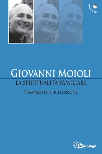 La spiritualità familiare. Frammenti di riflessione - Giovanni Moioli - copertina