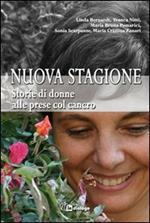 Nuova stagione. Storie di donne alle prese col cancro